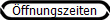 �ffnungszeiten